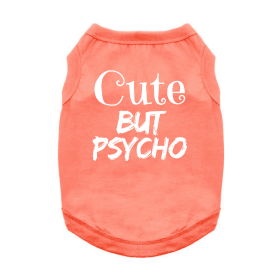 Cute But Psycho Dog Shirt (Color: Coral, size: small)